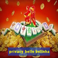 privacy belle belinha